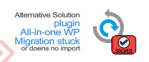 Lee más sobre el artículo Plugin All In One WP Stuck or does not import [Alternative Solution]
