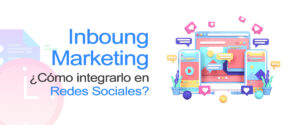 Lee más sobre el artículo Inbound Marketing: Cómo integrarlo en Redes Sociales.